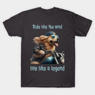 Dog's living like a legend T-Shirt